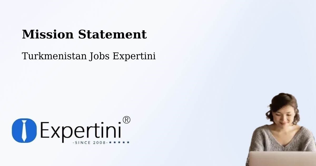 Corporate Mission – Bayramaly - Turkmenistan Jobs Expertini